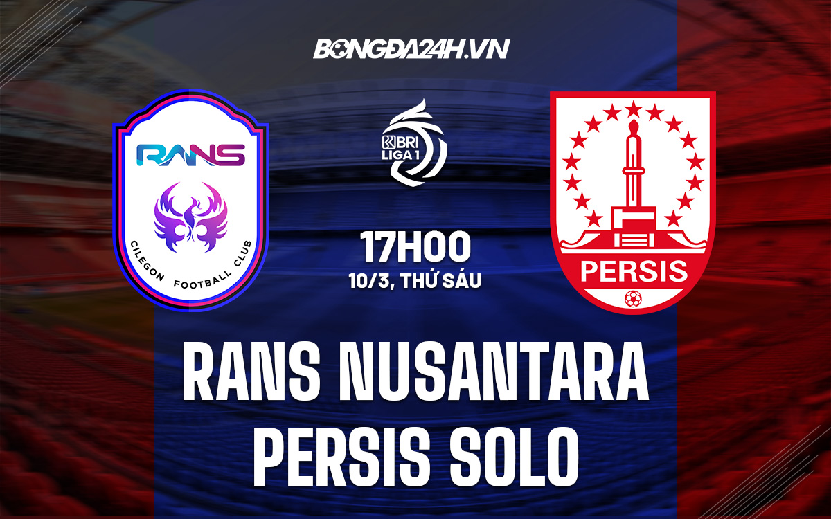 Nhận định RANS Nusantara vs Persis Solo 17h00 ngày 103 (VĐ Indonesia 2023) 1 Nhận định RANS Nusantara vs Persis Solo 17h00 ngày 103 (VĐ Indonesia 2023) 1