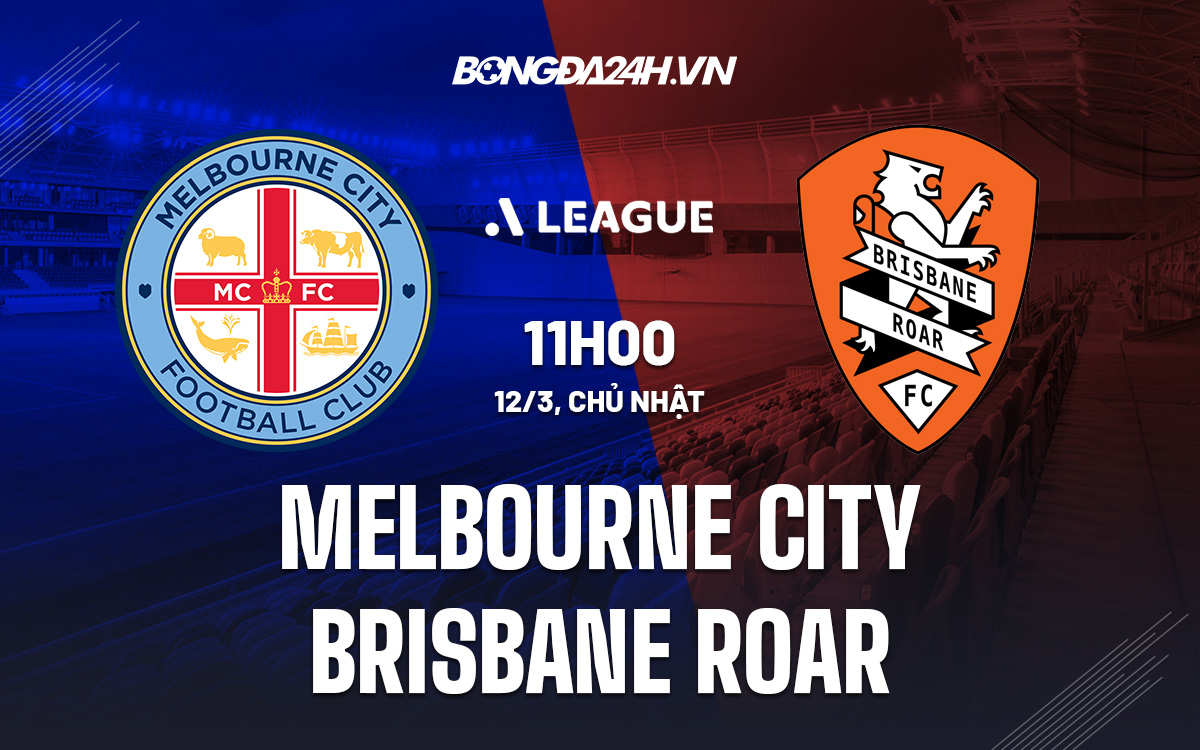 Nhận định soi kèo Melbourne City vs Brisbane Roar VĐQG Australia