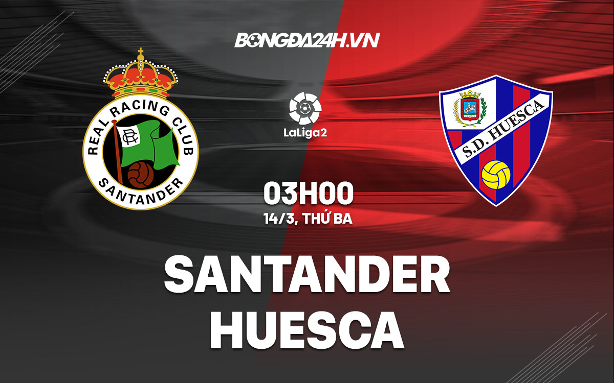 nhan dinh bong da soi keo Santander vs Huesca hang 2 tay ban nha hom nay nhan dinh bong da soi keo Santander vs Huesca hang 2 tay ban nha hom nay