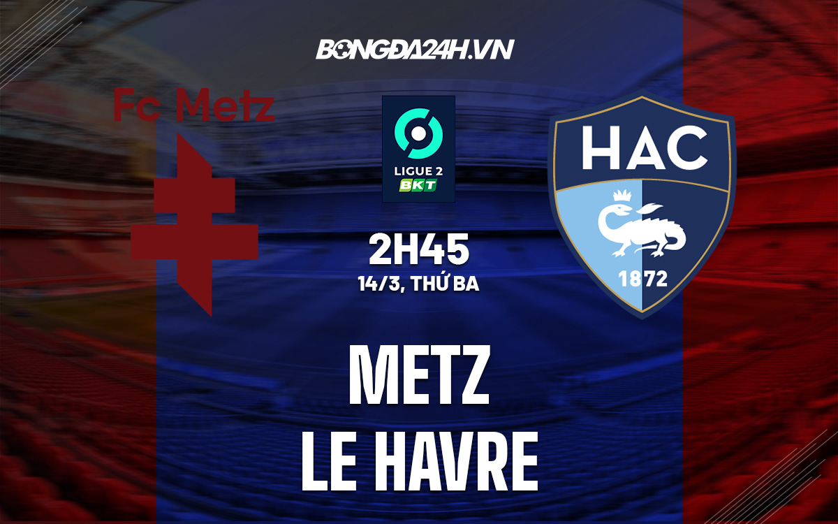 Metz vs Le Havre Metz vs Le Havre