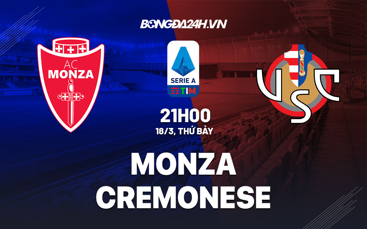 nhan dinh bong da soi keo Monza vs Cremonese vdqg italia serie a hom nay