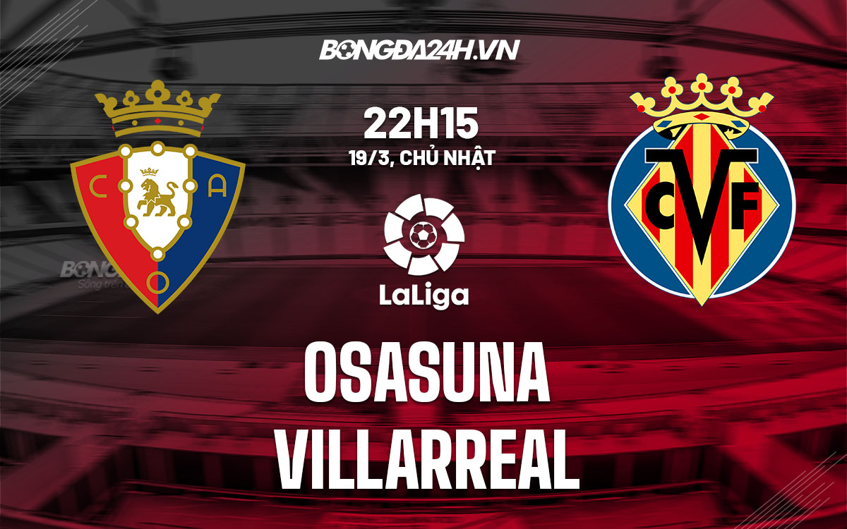 nhan dinh bong da soi keo Osasuna vs Villarreal vdqg tay ban nha la liga hom nay