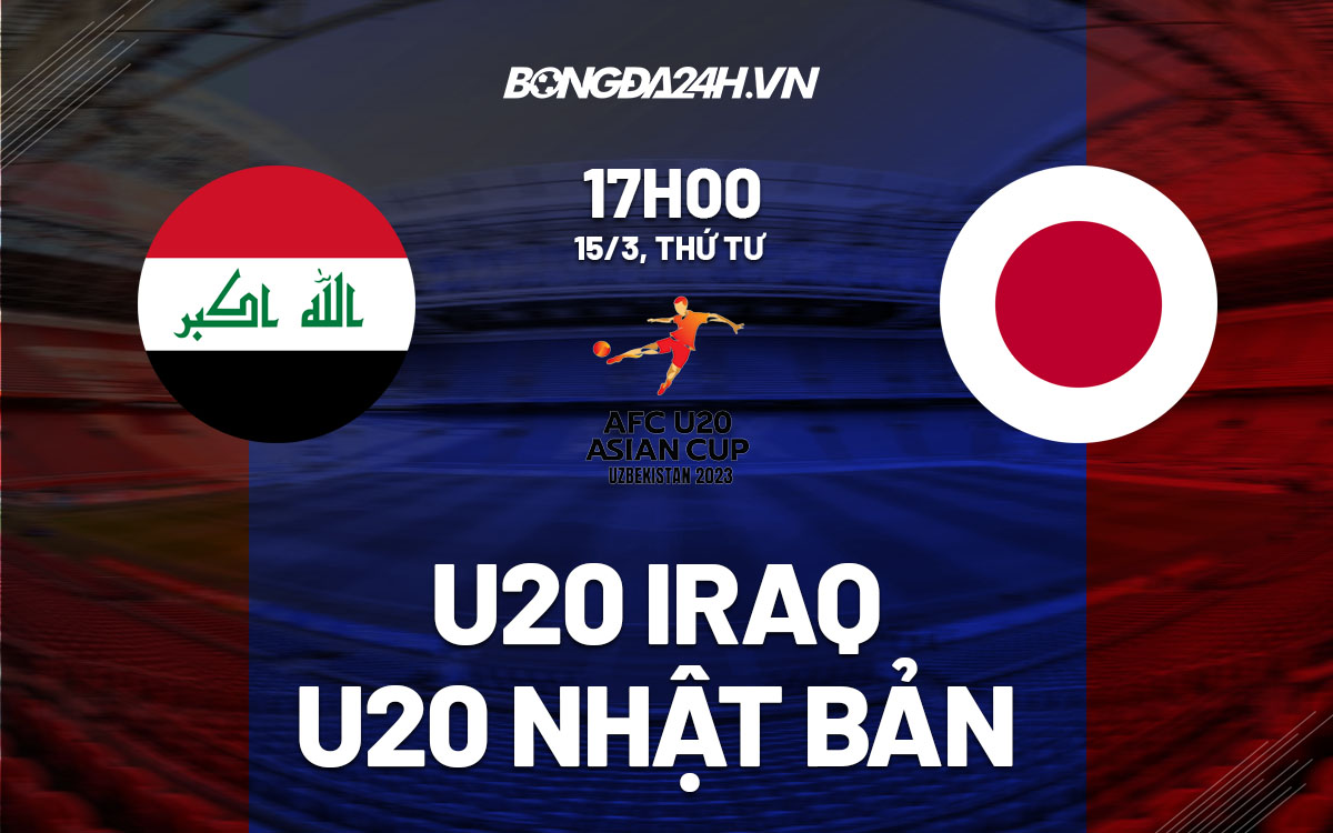 nhan dinh bong da soi keo U20 Iraq vs U20 Nhat Ban giai vo dich chau a asian cup hom nay