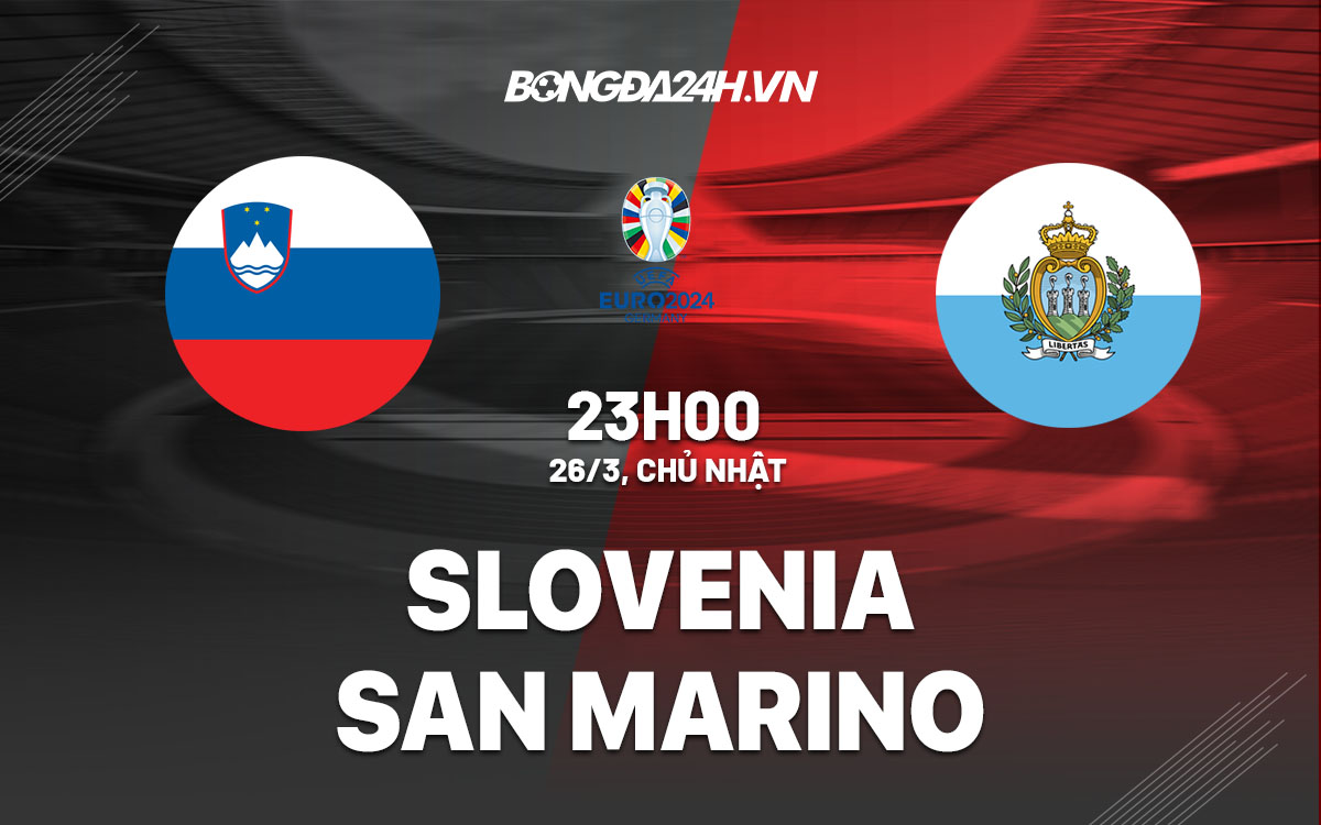 nhan dinh bong da soi keo Slovenia vs San Marino vong loai euro 2024 hom nay