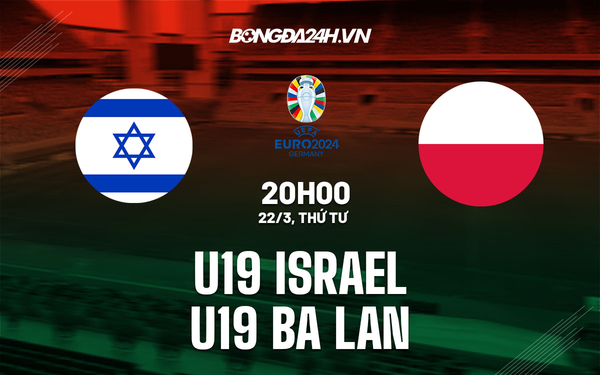 nhan dinh bong da soi keo U19 Israel vs U19 Ba Lan vong loai u17 chau au 2023 hom nay