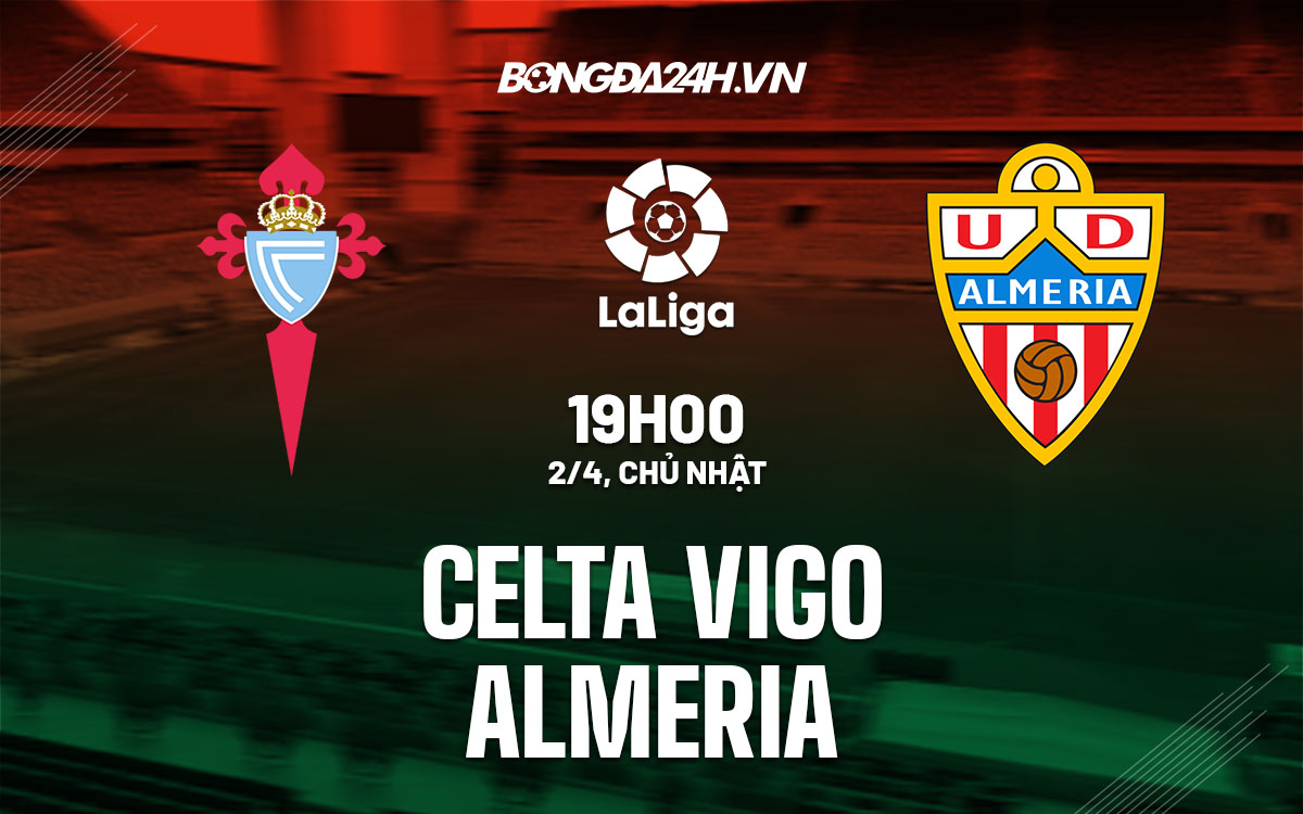 nhan dinh bong da soi keo Celta Vigo vs Almeria vdqg tay ban nha la liga hom nay
