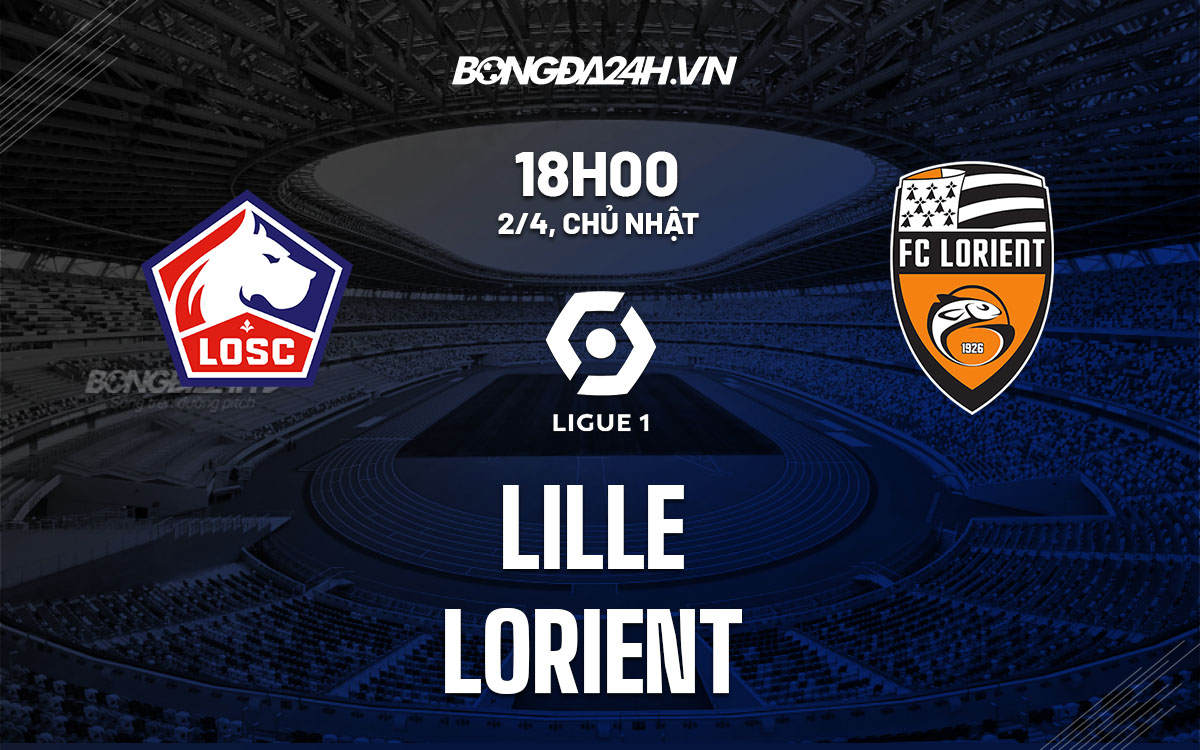 nhan dinh bong da soi keo Lille vs Lorient vdqg phap ligue 1 hom nay