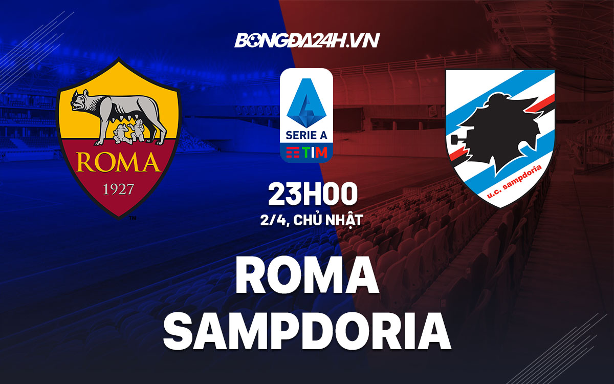 nhan dinh bong da soi keo Roma vs Sampdoria vdqg italia serie a hom nay