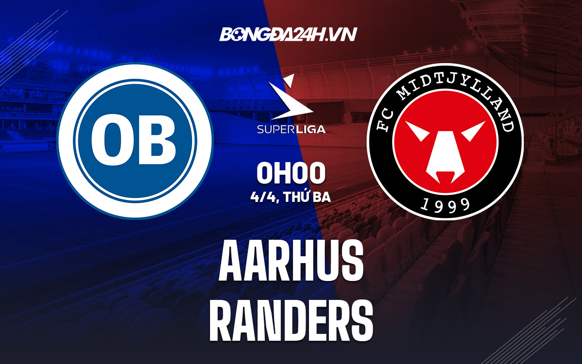 Nhận định bóng đá Aarhus vs Randers VĐQG Đan Mạch hôm nay