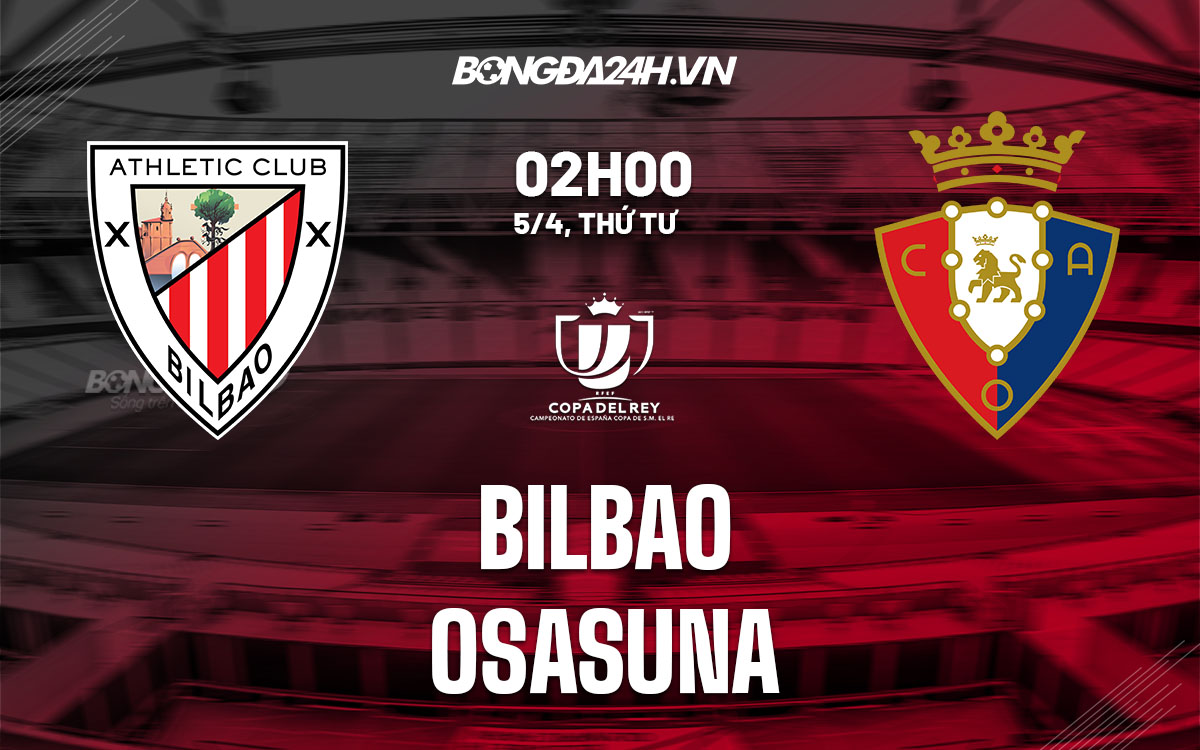 nhan dinh bong da soi keo Bilbao vs Osasuna cup nha vua tay ban nha la liga hom nay
