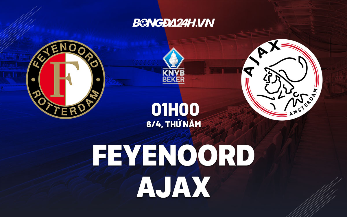 nhan dinh bong da soi keo Feyenoord vs Ajax cup quoc gia ha lan hom nay