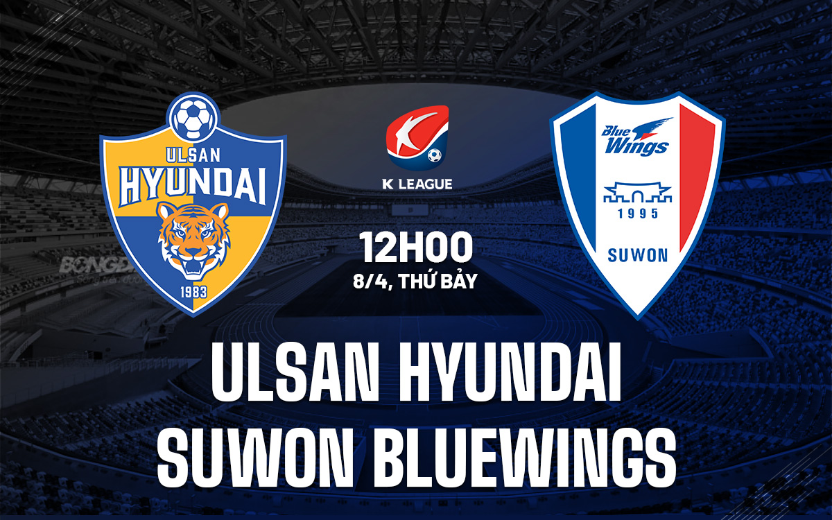 Nhận định Bóng đá Ulsan Vs Suwon Bluewings VĐ Hàn Quốc 3997