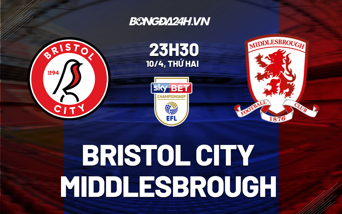 nhan dinh bong da soi keo Bristol City vs Middlesbrough hang nhat anh championship hom nay