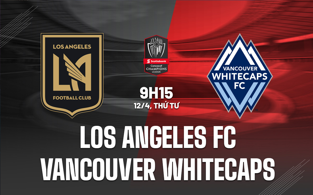 Nhận định Bóng đá Los Angeles FC Vs Vancouver Whitecaps