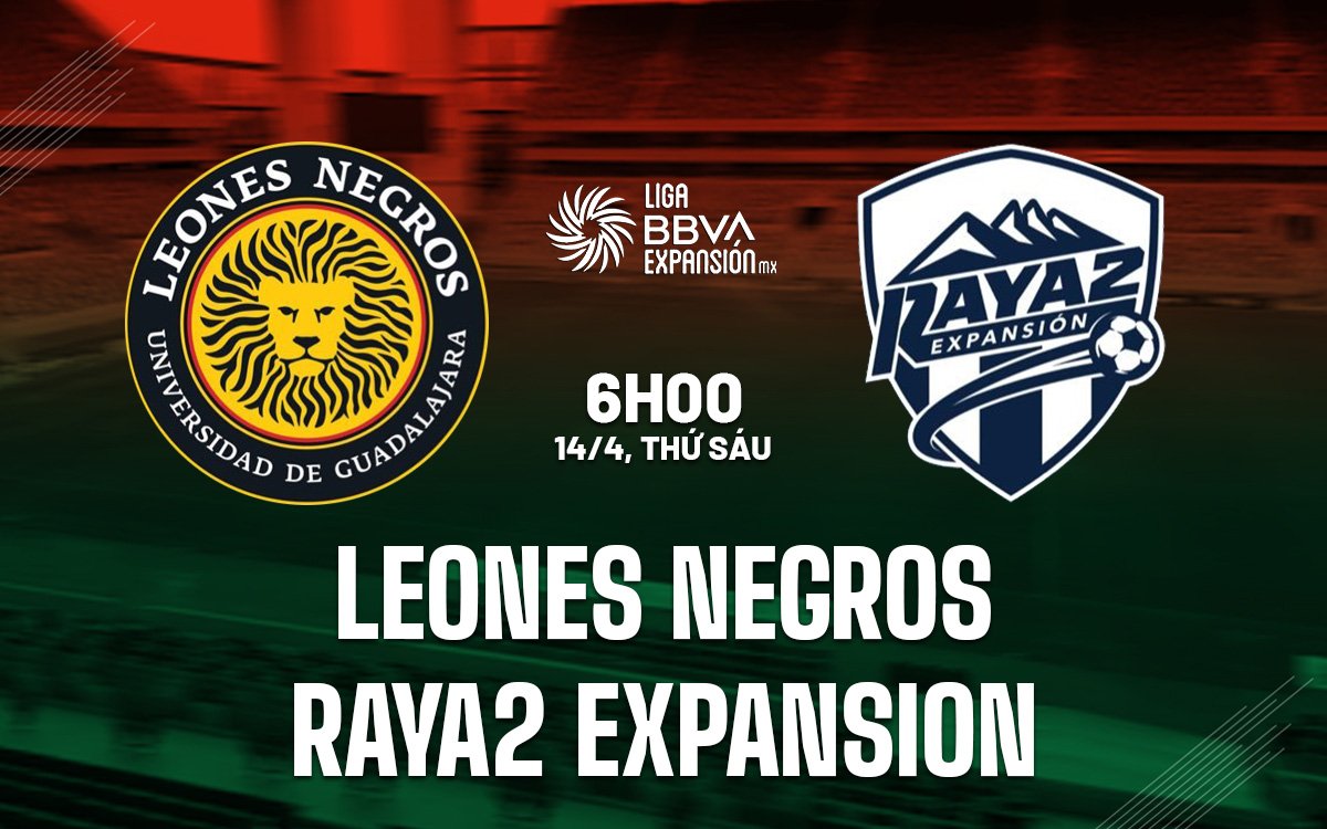 Nhận định Leones Negros vs Raya2 Expansion Hạng 2 Mexico