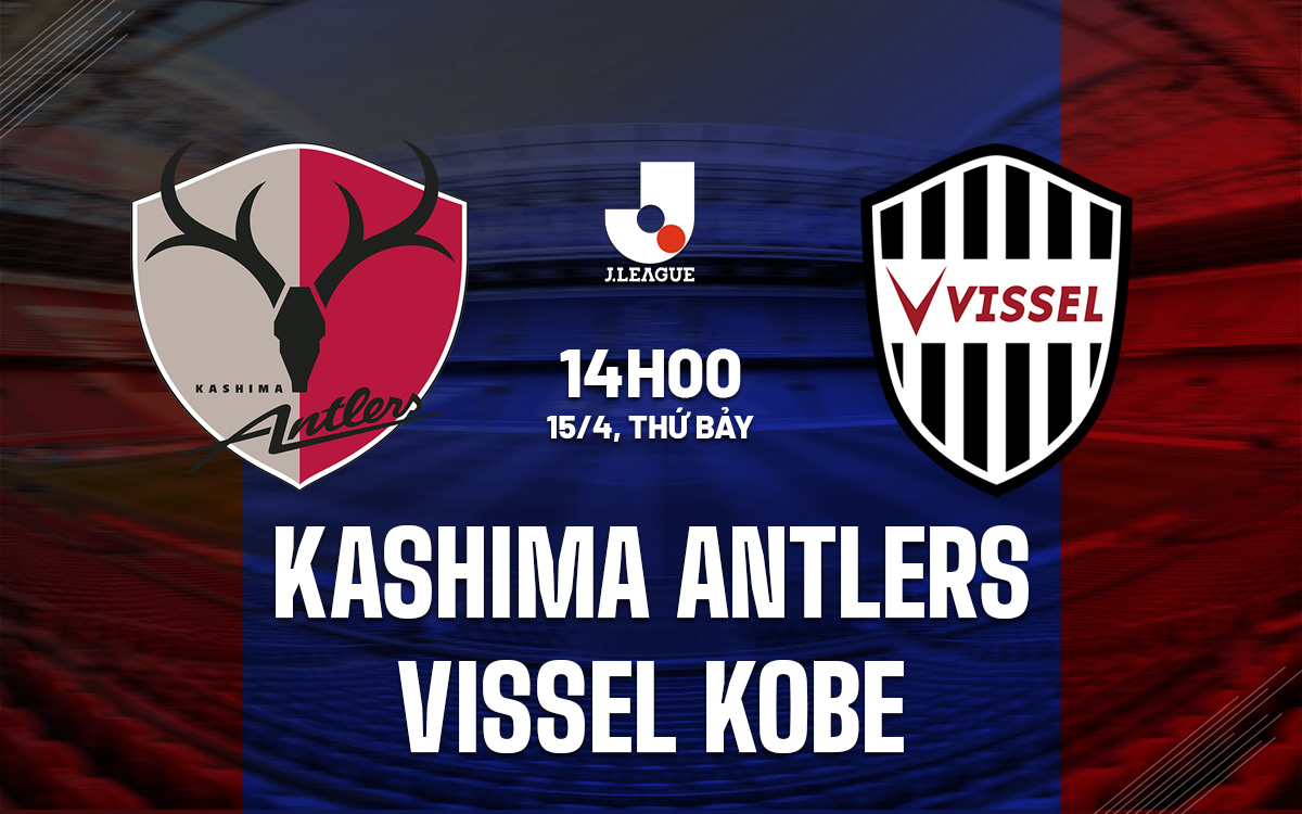 Nhận định soi kèo Kashima Antlers vs Vissel Kobe VĐQG Nhật Bản