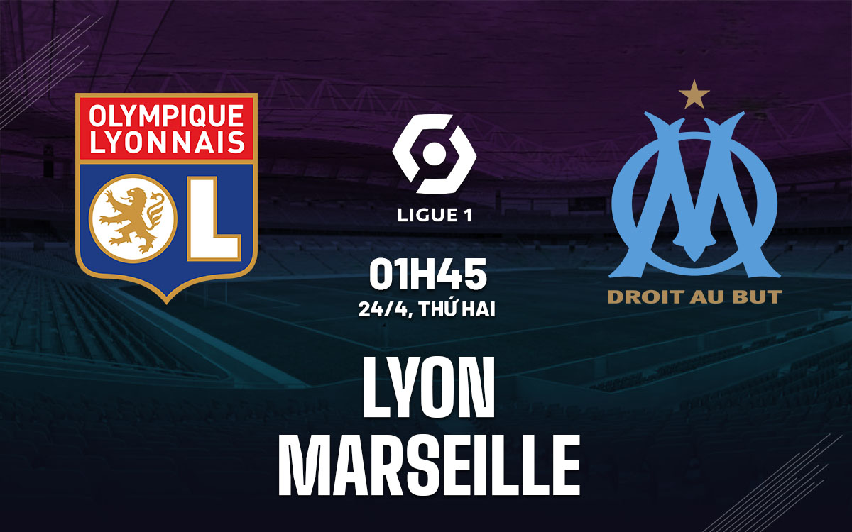 nhan dinh bong da soi keo Lyon vs Marseille vdqg phap ligue 1 hom nay