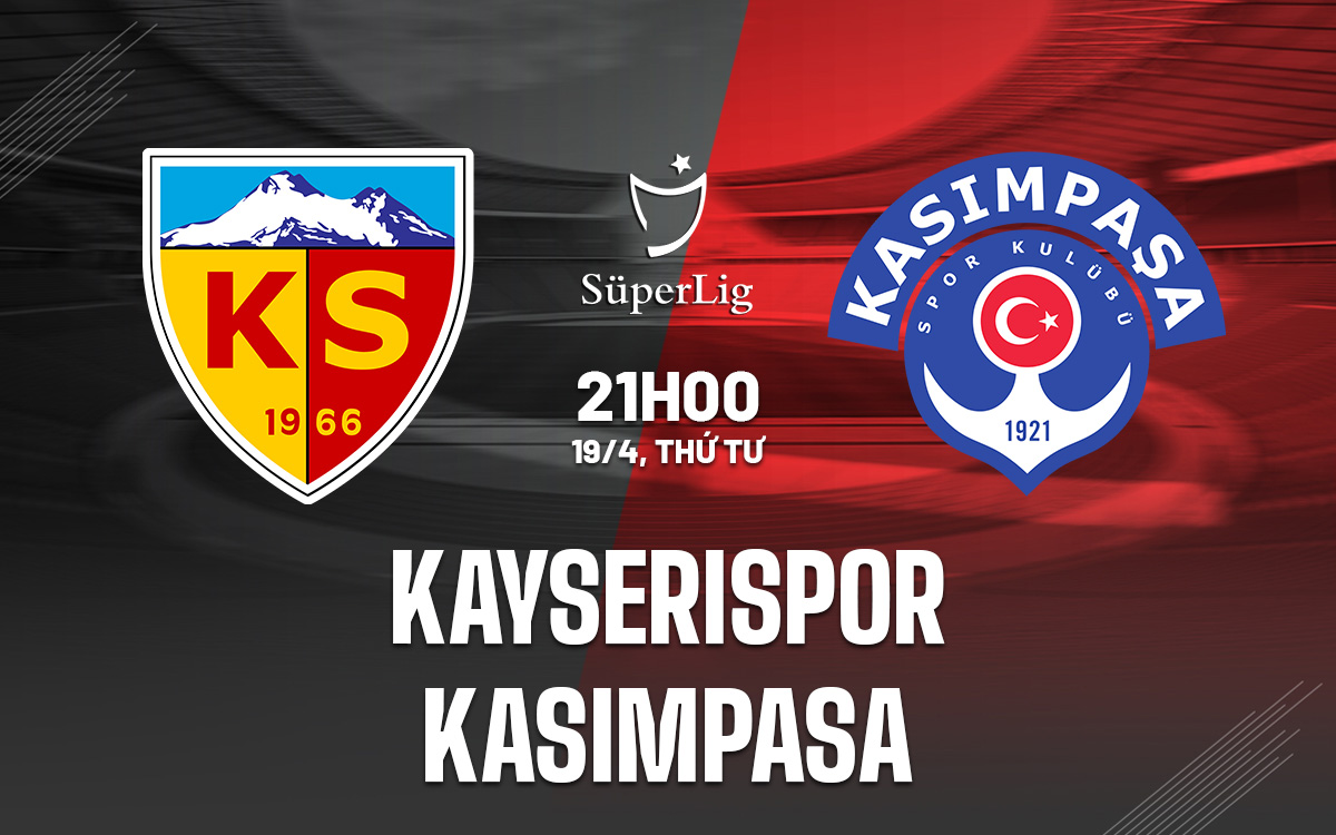 Nhận định Bóng đá Kayserispor Vs Kasimpasa VĐQG Thổ Nhĩ Kỳ