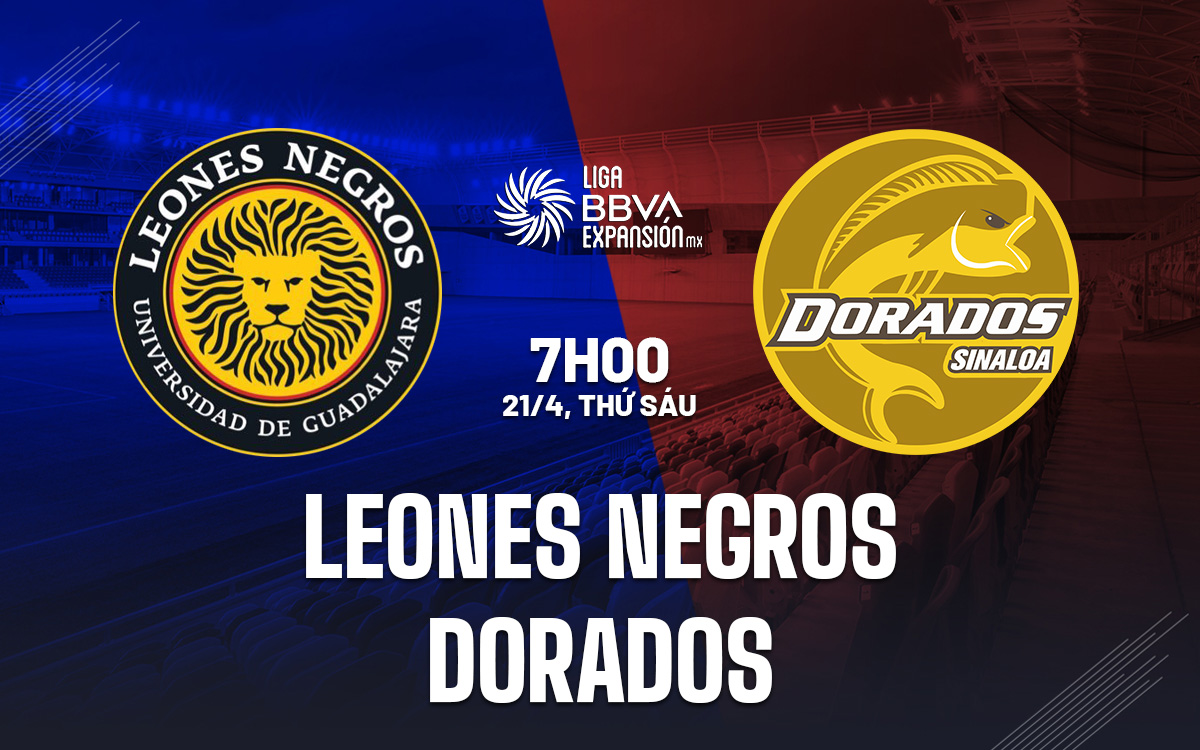 Nhận định bóng đá Leones Negros vs Dorados Hạng 2 Mexico