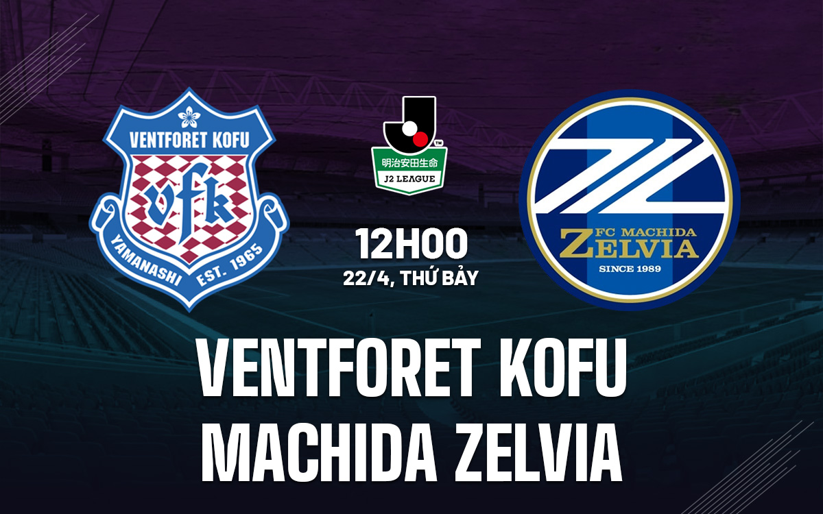 Soi-Keo-Ventforet-Kofu-vs-Machida-Zelvia-Hang2-Nhat-Ban-2023-24 Soi-Keo-Ventforet-Kofu-vs-Machida-Zelvia-Hang2-Nhat-Ban-2023-24