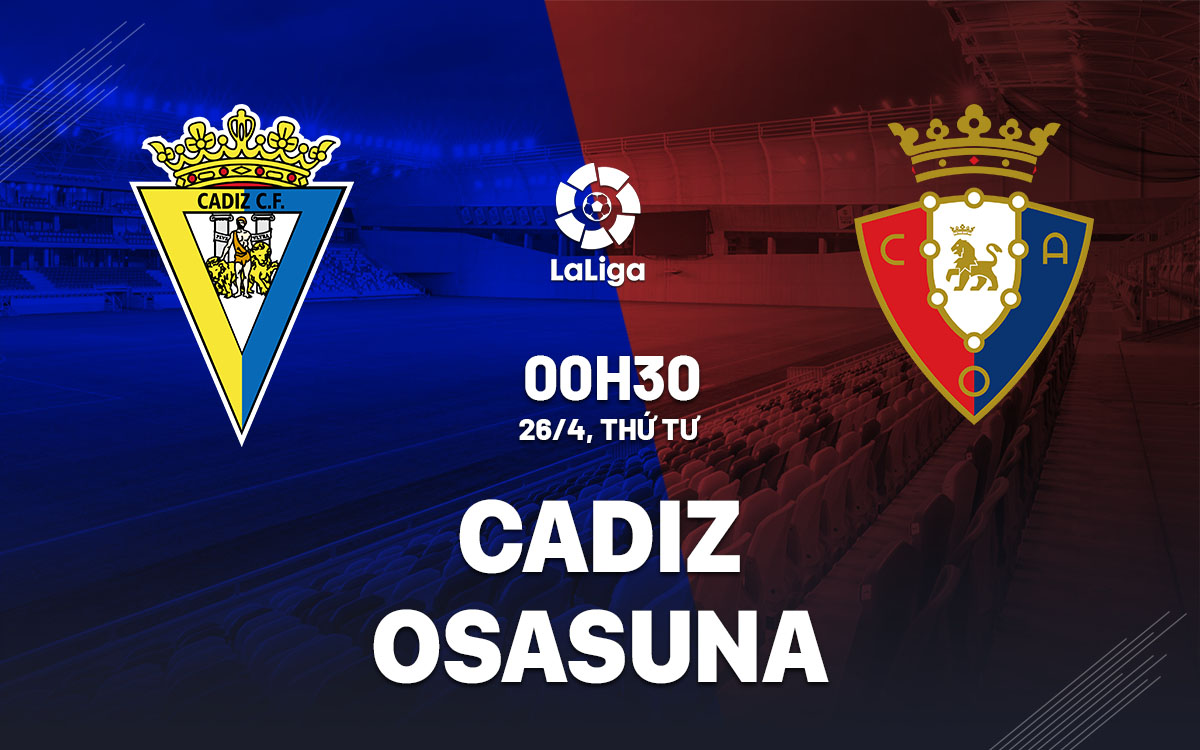 nhan dinh bong da soi keo Cadiz vs Osasuna vdqg tay ban nha la liga hom nay nhan dinh bong da soi keo Cadiz vs Osasuna vdqg tay ban nha la liga hom nay