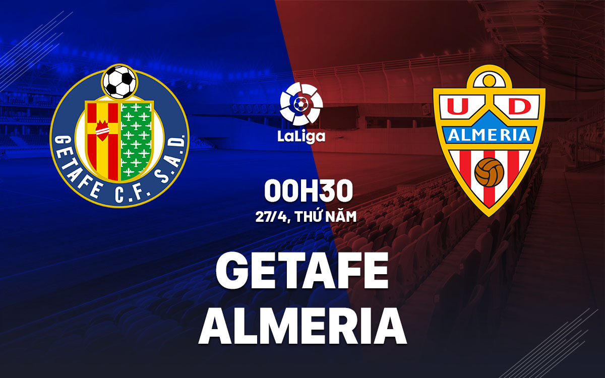 nhan dinh bong da soi keo Getafe vs Almeria vdqg tay ban nha la liga hom nay