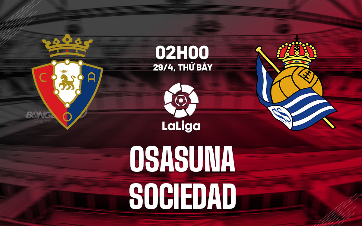nhan dinh bong da soi keo Osasuna vs Sociedad vdqg tay ban nha la liga hom nay nhan dinh bong da soi keo Osasuna vs Sociedad vdqg tay ban nha la liga hom nay