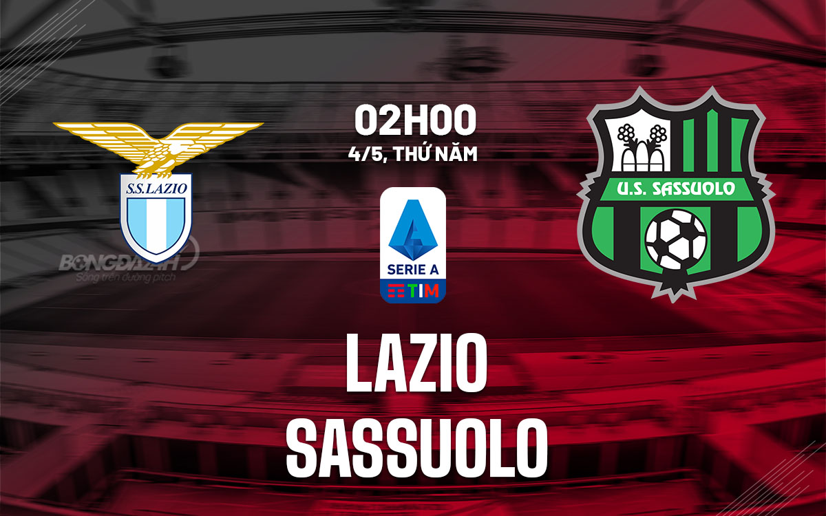 nhan dinh bong da soi keo Lazio vs Sassuolo vdqg italia serie a hom nay