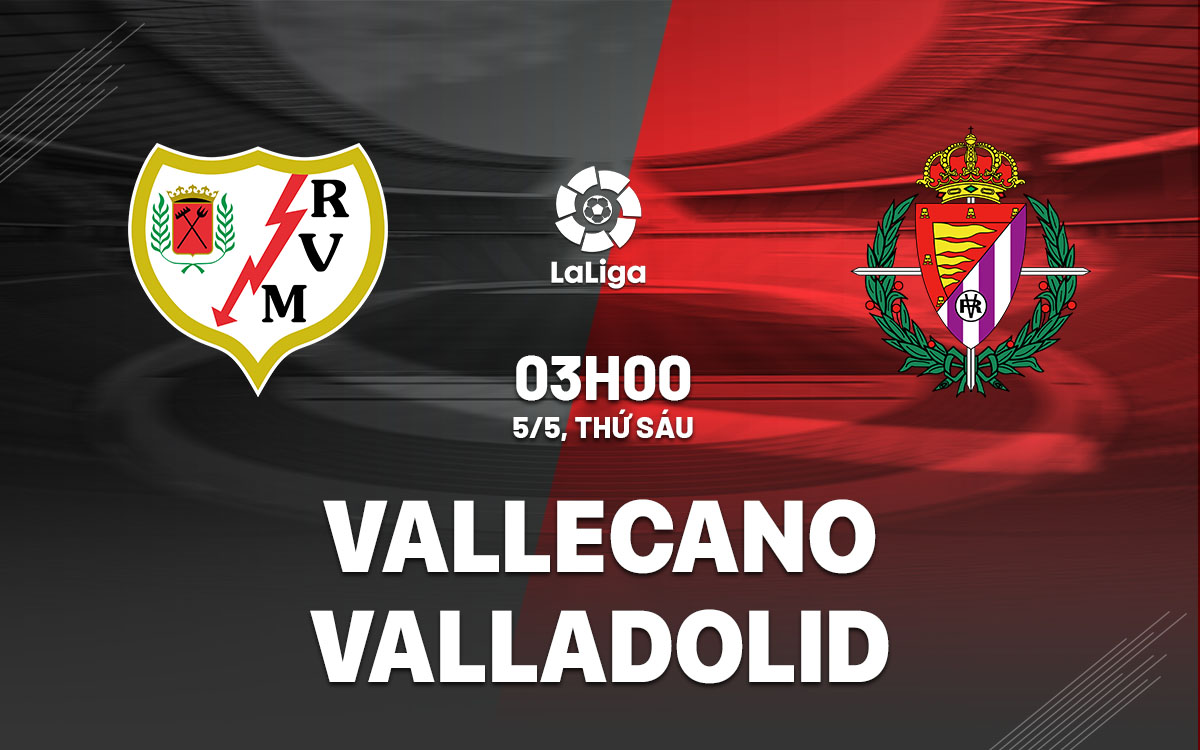 nhan dinh bong da soi keo Vallecano vs Valladolid vdqg tay ban nha la liga hom nay