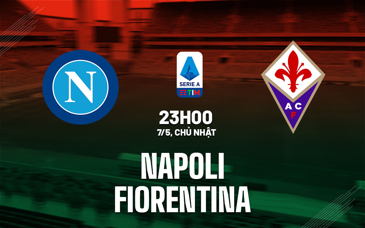 nhan dinh bong da soi keo Napoli vs Fiorentina vdqg italia serie a hom nay nhan dinh bong da soi keo Napoli vs Fiorentina vdqg italia serie a hom nay