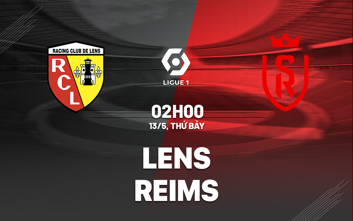 nhan dinh bong da soi keo Lens vs Reims vdqg phap ligue 1 hom nay