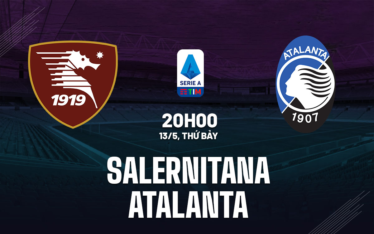 nhan dinh bong da soi keo Salernitana vs Atalanta vdqg italia serie a hom nay