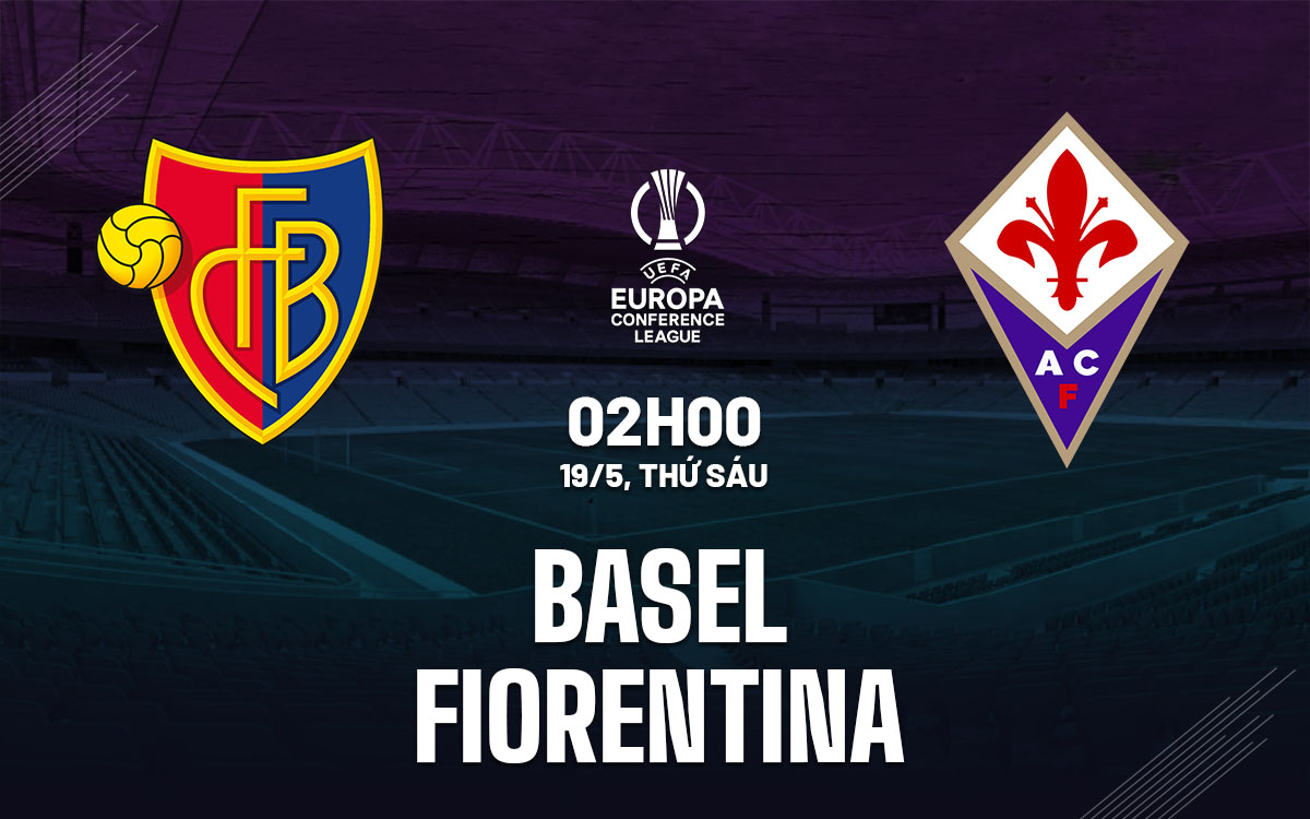 nhan dinh bong da soi keo Basel vs Fiorentina cup c3 europa conference league hom nay
