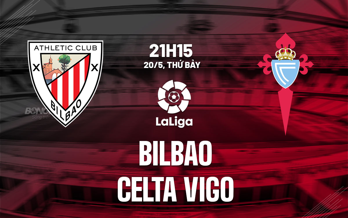 nhan dinh bong da soi keo Bilbao vs Celta Vigo vdqg tay ban nha la liga hom nay