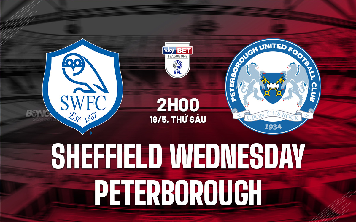 Nhận định bóng đá Sheffield Wednesday vs Peterborough Hạng 3 Anh