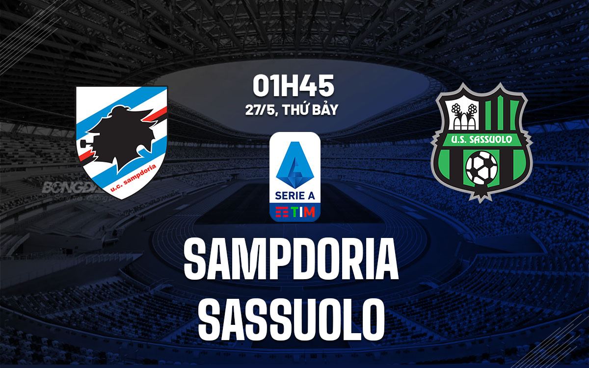 nhan dinh bong da soi keo Sampdoria vs Sassuolo vdqg italia serie a hom nay