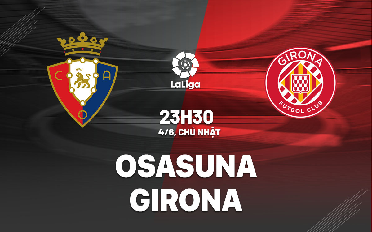 nhan dinh bong da soi keo Osasuna vs Girona vdqg tay ban nha la liga hom nay