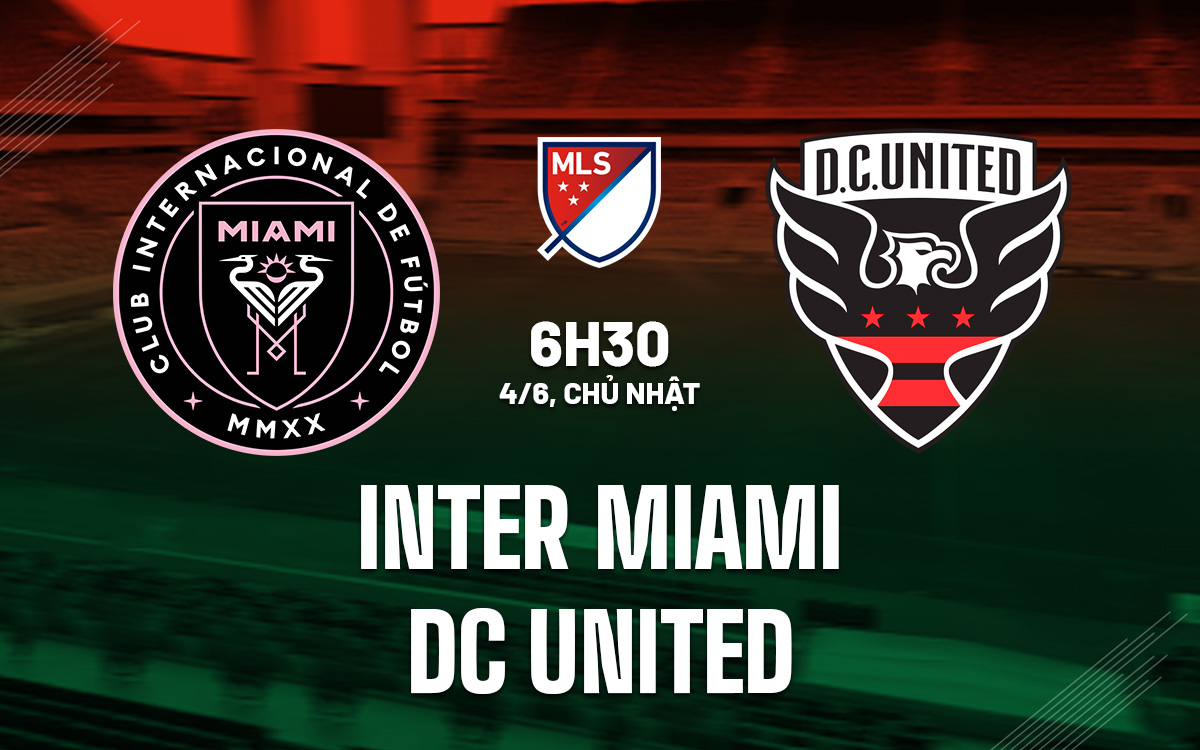 Nhận định bóng đá Inter Miami vs DC United Nhà Nghề Mỹ hôm nay