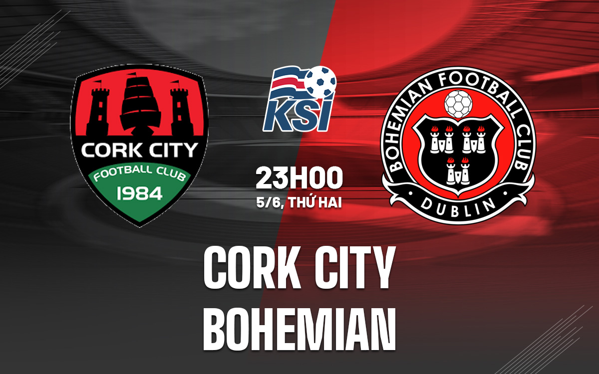 Nhận định bóng đá Cork City vs Bohemian VĐQG Ireland hôm nay