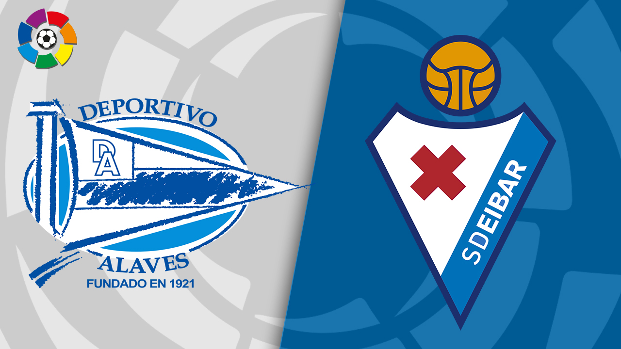 Alaves vs Eibar Alaves vs Eibar