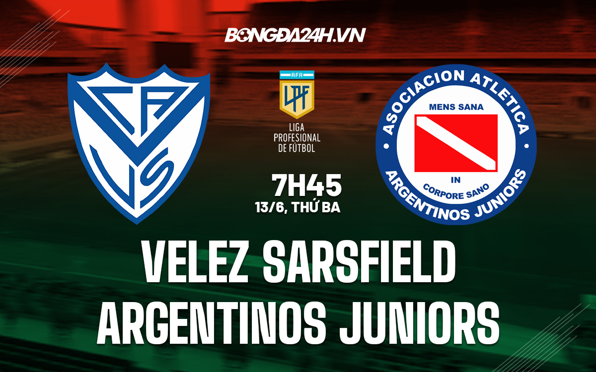 Nhận định bóng đá Velez Sarsfield vs Argentinos VĐQG Argentina