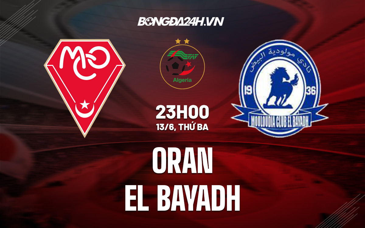 Nhận định Bóng đá Oran Vs El Bayadh VĐQG Algeria Hôm Nay