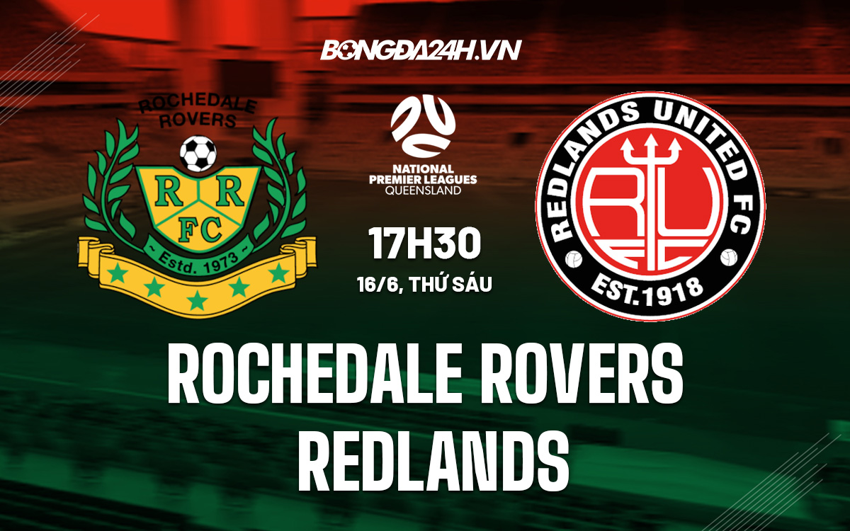 Nhận định Rochedale Rovers vs Redlands VĐ bang Queensland