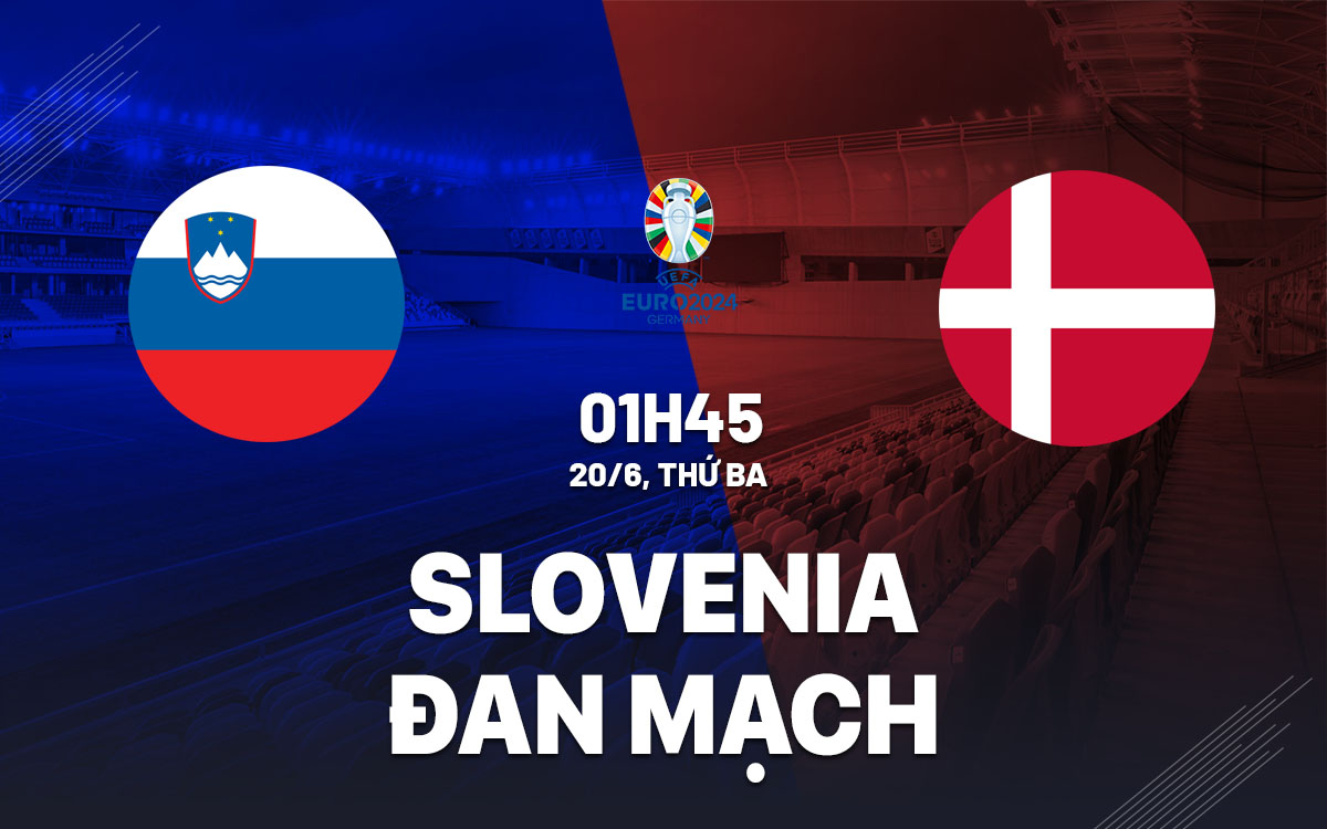 nhan dinh bong da soi keo Slovenia vs Dan Mach vong loai Euro 2024 hom nay