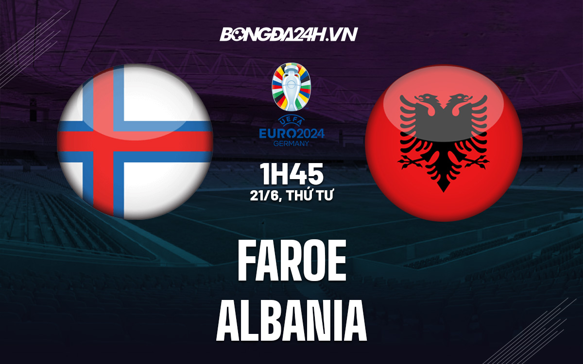 Soi-Keo-Faroe-vs-Albania-Vong-loai-Euro-2023-24