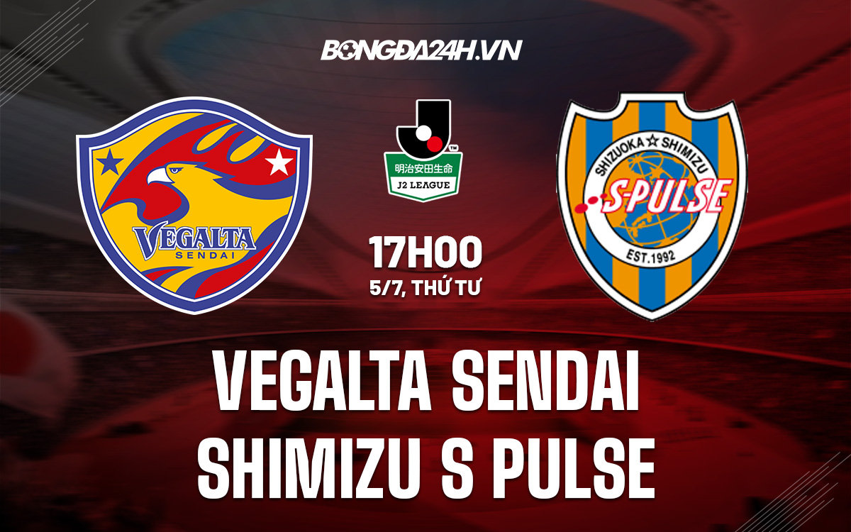 Nhận định bóng đá Vegalta Sendai vs Shimizu S-Pulse Hạng 2 Nhật