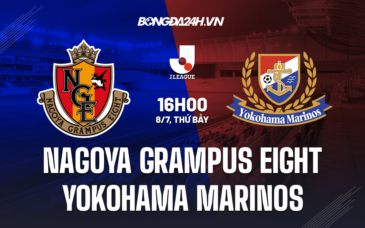 Soi-Keo-Nagoya-Grampus-Eight-vs-Yokohama-Marinos-VDQG-Nhat-Ban-2023-24 Soi-Keo-Nagoya-Grampus-Eight-vs-Yokohama-Marinos-VDQG-Nhat-Ban-2023-24