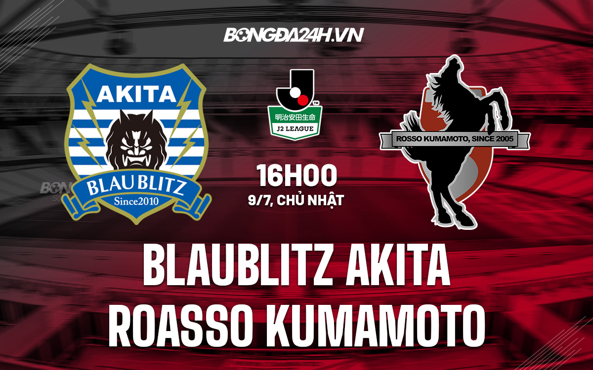 Nhận định bóng đá Blaublitz Akita vs Roasso Kumamoto Hạng 2 Nhật