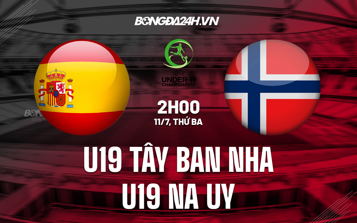 U19 Tây Ban Nha vs U19 Na Uy U19 Tay Ban Nha vs U19 Na Uy
