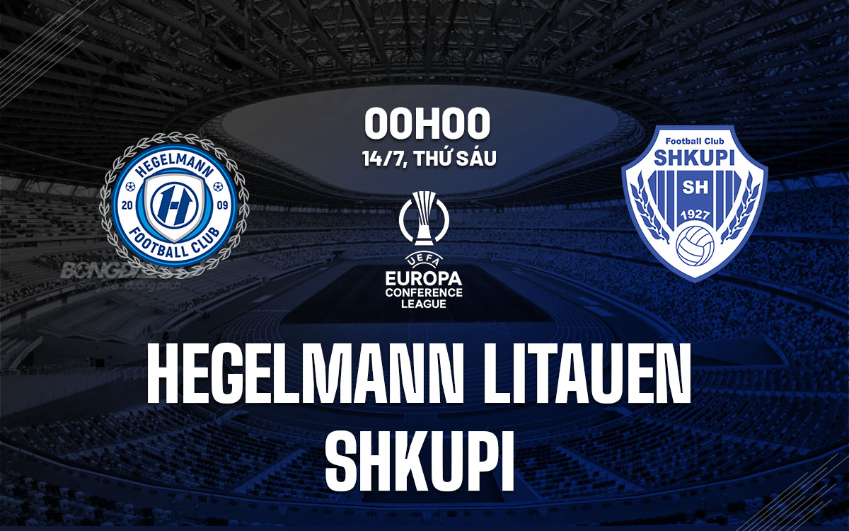 nhan dinh bong da soi keo Hegelmann Litauen vs Shkupi cup c3 conference league hom nay nhan dinh bong da soi keo Hegelmann Litauen vs Shkupi cup c3 conference league hom nay